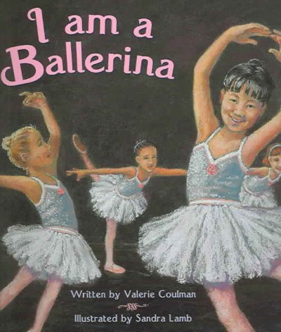 I am a ballerina / written by Valerie Coulman ; illustrated by Sandra Lamb.