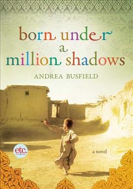 Born under a million shadows : a novel / Andrea Busfield.