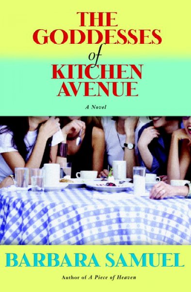 The goddesses of Kitchen Avenue / Barbara Samuel.