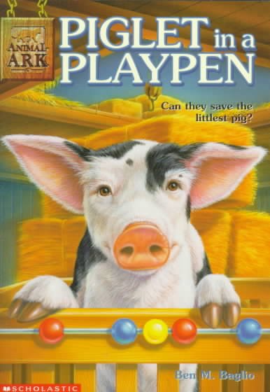Piglet in a playpen / Ben M. Baglio; illustrations by Shelagh McNicholas;cover illustration by Peter Mueller.