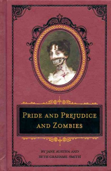 Pride and prejudice and zombies : the classic regency romance--now with ultraviolent zombie mayhem! / Jane Austen, Seth Grahame-Smith.