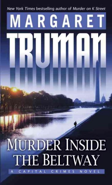 Murder inside the Beltway : a Capital crimes novel / Margaret Truman.