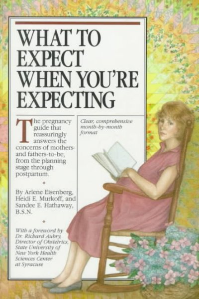 What To Expect When You Are Expecting.