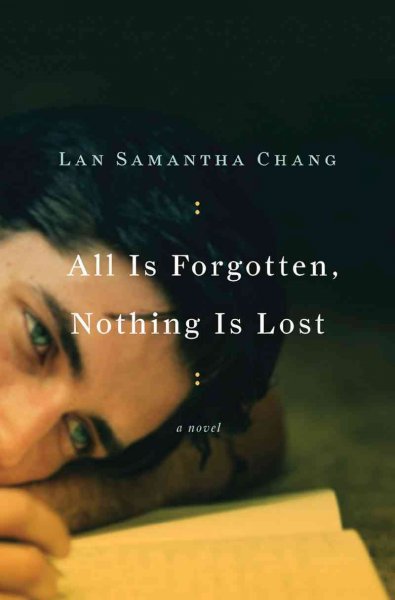 All is forgotten, nothing is lost / Lan Samantha Chang.