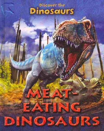 Meat-eating dinosaurs / by Joseph Staunton ; illustrated by Luis Rey.