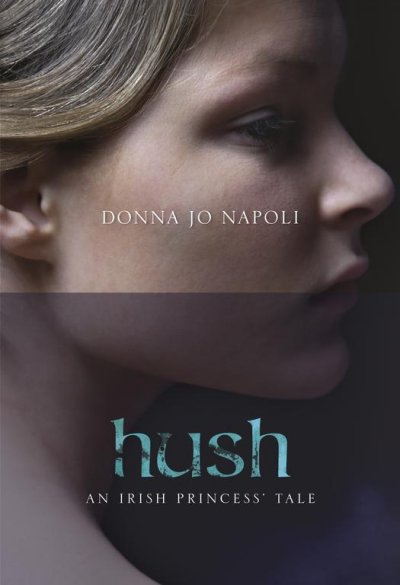 Hush : an Irish princess' tale / Donna Jo Napoli.