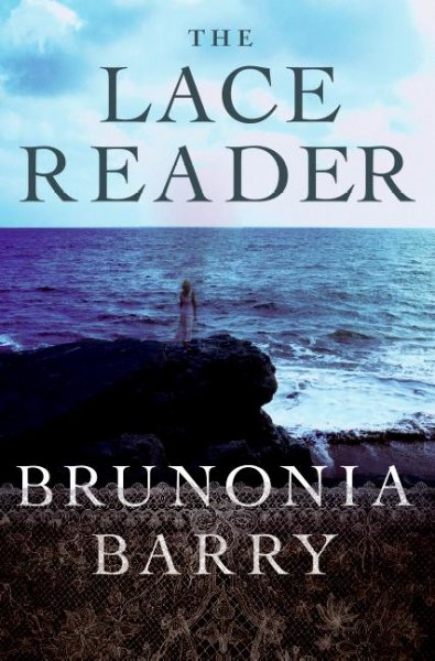 The lace reader / by Brunonia Barry.
