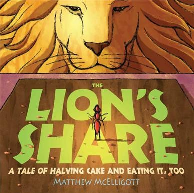 The lion's share / Matt McElligot.