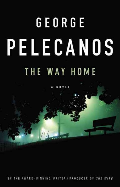 The way home : a novel / George Pelecanos.
