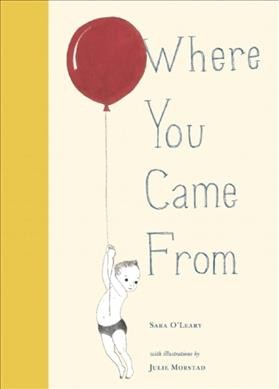 Where you came from / Sara O'Leary ; with illustrations by Julie Morstad.
