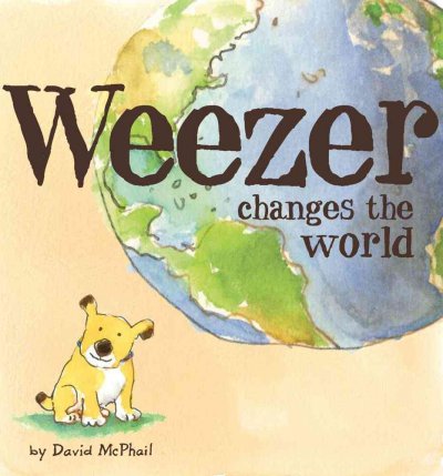 Weezer changes the world / David McPhail.