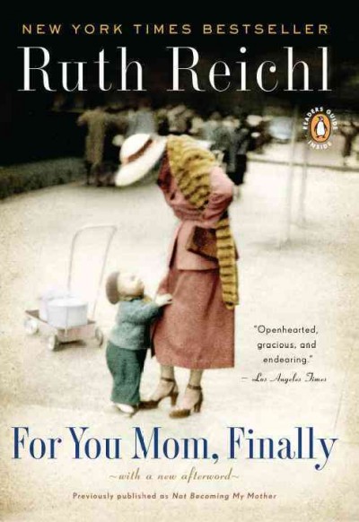 For you Mom, finally / Ruth Reichl.