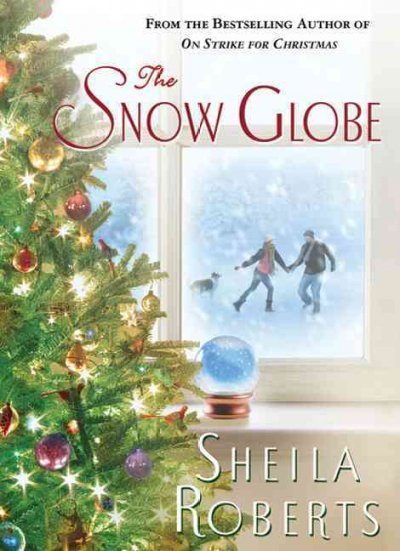The snow globe / Sheila Roberts.