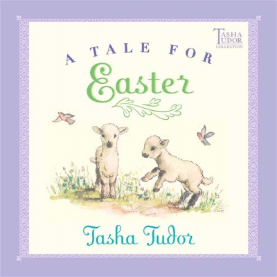 A tale for Easter / by Tasha Tudor.
