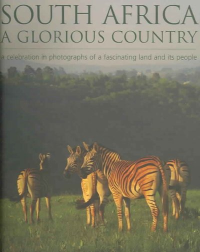 South Africa a glorious country : a celebration in photographs of a fascinating land and its people / Wilf Nussey.
