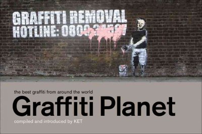 Graffiti planet : the best graffiti from around the world / compiled and introduced by KET.