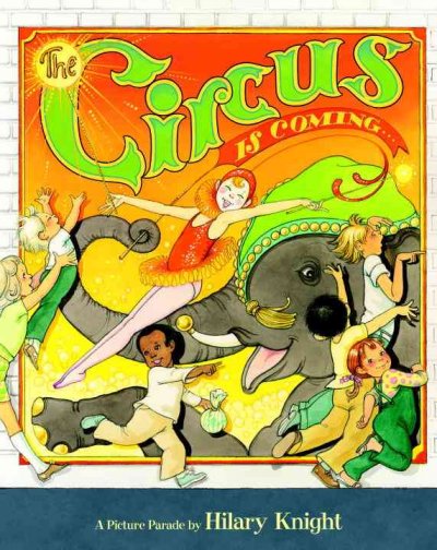 The circus is coming : a picture parade / by Hilary Knight ; [with an afterword by Paul Binder].