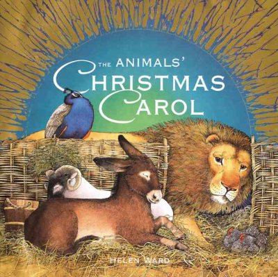The animals' Christmas carol / Helen Ward.
