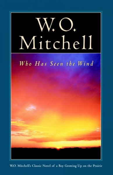 Who has seen the wind / W.O. Mitchell.