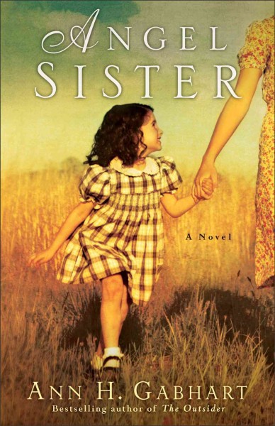 Angel sister : a novel / Ann H. Gabhart.