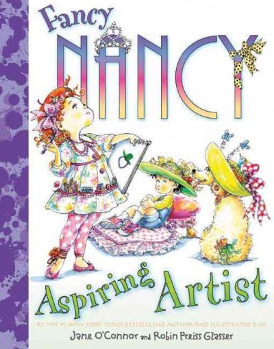 Fancy Nancy, aspiring artist / [written by] Jane O'Connor ; [illustrated by] Robin Preiss Glasser.
