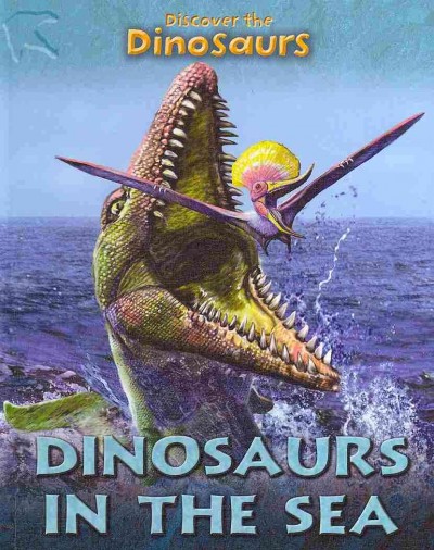 Dinosaurs in the sea / by Joseph Staunton ; illustrated by Luis Rey.