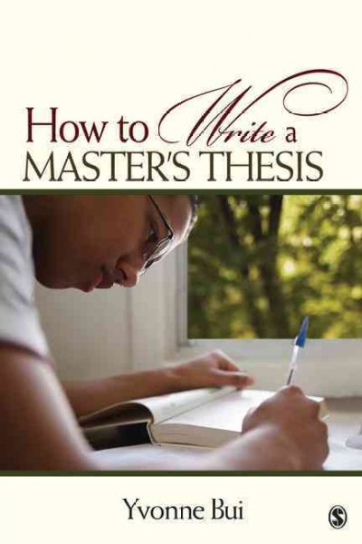 How to write a master's thesis / Yvonne Bui.