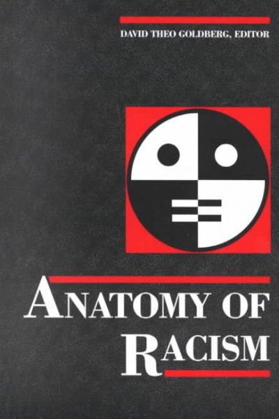 Anatomy of racism / David Theo Goldberg, editor.