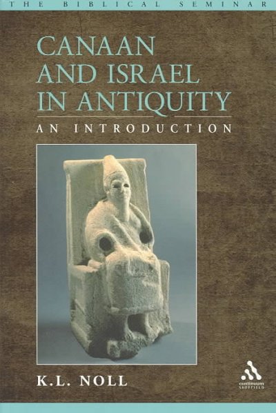 Canaan and Israel in antiquity : an introduction / K.L. Noll.