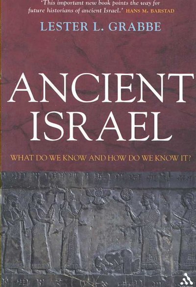 Ancient Israel : what do we know and how do we know it? / by Lester L. Grabbe.