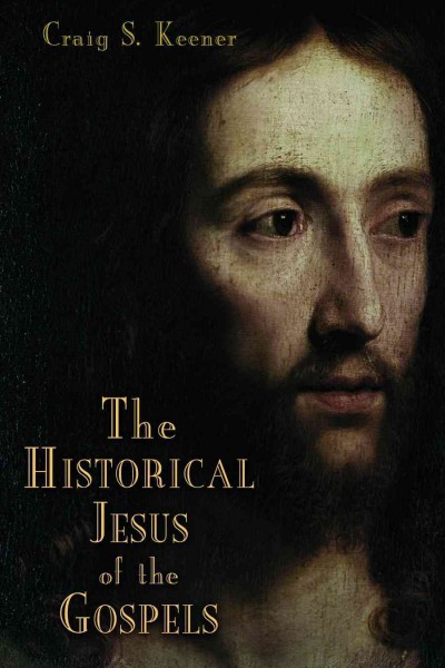 The historical Jesus of the Gospels / Craig Keener.