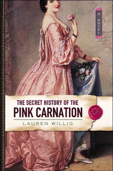 The secret history of the pink carnation / Lauren Willig.