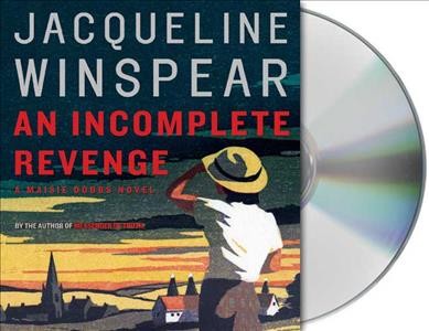 An incomplete revenge [sound recording] : a Maisie Dobbs novel / Jacqueline Winspear.