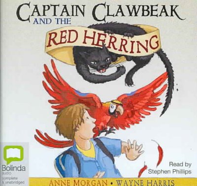 Captain Clawbeak and the red herring [sound recording] / Anne Morgan, [Wayne Harris].