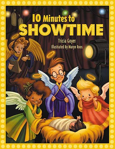 10 minutes to showtime! [book] / by Tricia Goyer ; illustrations by Maryn Roos.