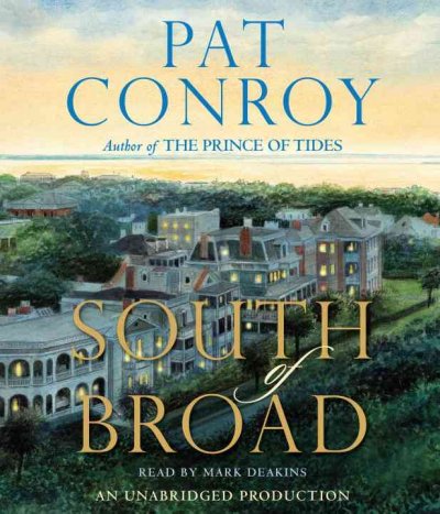 South of Broad [sound recording] / Pat Conroy.