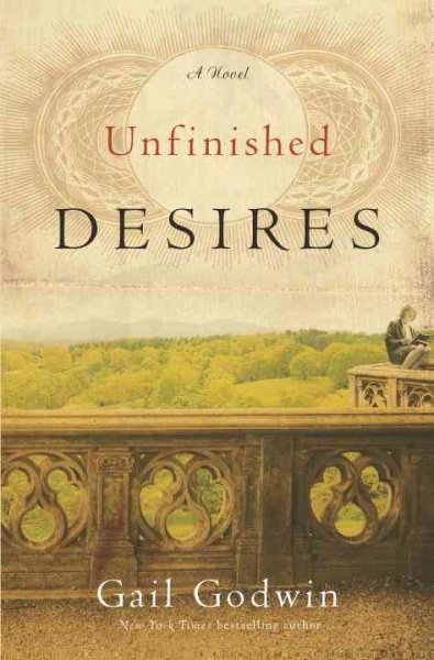 Unfinished desires : a novel / Gail Godwin.