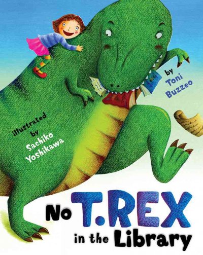 No T. Rex in the library / by Toni Buzzeo ; illustrated by Sachiko Yoshikawa.