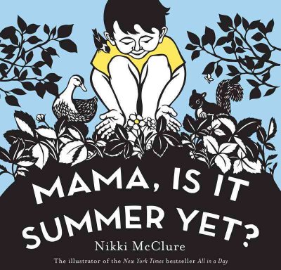 Mama, is it summer yet? / by Nikki McClure.
