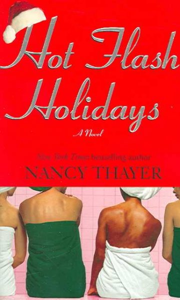 Hot flash holidays : a novel / Nancy Thayer.