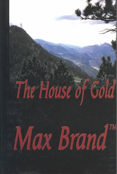The house of gold : a James Geraldi trio / Max Brand.