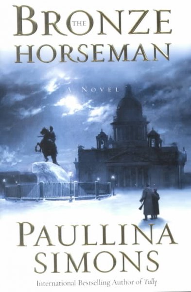 The bronze horseman : a novel / by Paullina Simons.