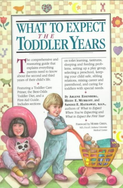 What to expect the toddler years / Arlene Eisenberg, Heidi E. Murkoff, Sandee E. Hathaway ; foreword by Morris Green, Percy W. Lesh.