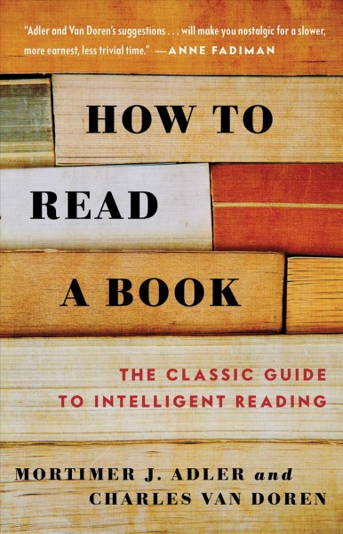 How to read a book, / by Mortimer J. Adler and Charles van Doren. -.