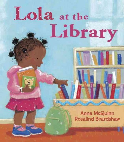 Lola at the library / Anna McQuinn ; illustrated by Rosalind Beardshaw.