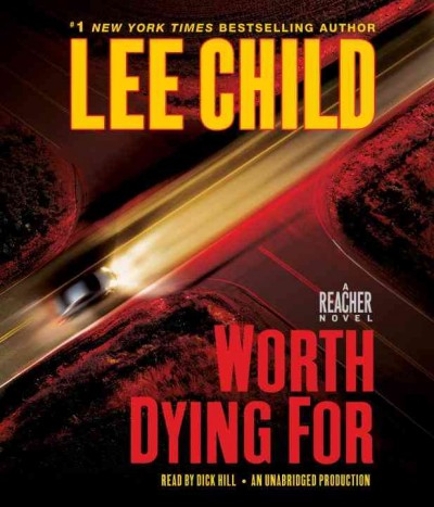Worth dying for [sound recording] / Lee child, read by Dick Hill.