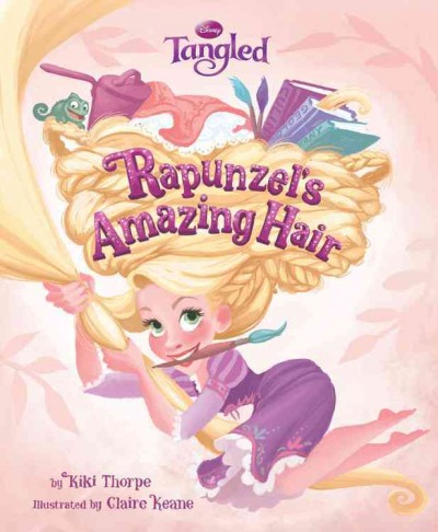 Rapunzel's amazing hair / by Kiki Thorpe ; illustrated by Claire Keane.