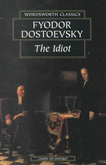 The idiot / Fyodor Dostoyevsky.