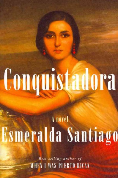 Conquistadora : a novel / Esmeralda Santiago.
