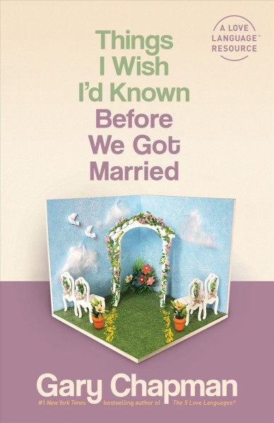 Things I wish I'd known before we got married / Gary D. Chapman.